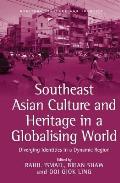 Southeast Asian Culture and Heritage in a Globalising World: Diverging Identities in a Dynamic Region