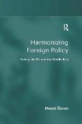 Harmonizing Foreign Policy: Turkey, the EU and the Middle East