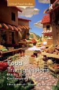 Food Transgressions: Making Sense of Contemporary Food Politics
