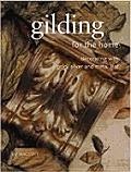 Gilding for the Home Decorating with Gold Silver & Metal Leaf