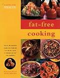 Fat Free Cooking Over 50 Recipes Each Containing No More Than 5 Grams of Fat Per Serving