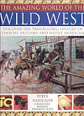 The Amazing World of the Wild West: Discover the Trailblazing History of Cowboys, Outlaws and Native Americans (Amazing World Of...)