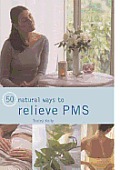 50 Natural Ways to Relieve Pms