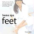 Home Spa Feet Soothe & Revive Tired Feet with Simple Indulgences Including Soaking Scrubs Moisturizing Reflexology & Foot Ma