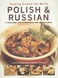 Polish & Russian 70 Traditional Step By Step Dishes from Eastern Europe