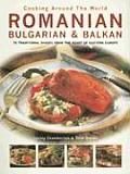 Romanian Bulgarian & Balkan 70 Traditional Dishes from the Heart of Eastern Europe