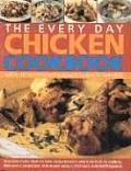 Every Day Chicken Cookbook Over 365 Step By Step Recipes for Delicious Cooking All Year Round
