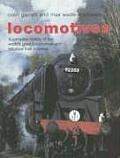 Locomotives A Complete History of the Worlds Great Locomotives & Fabulous Train Journeys