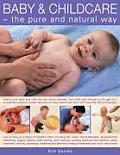 Baby & Childcare the Pure & Natural Way Raising Your Baby & Child the Way Nature Intended from Birth Right Through to the Age of 5