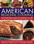 American Regional Cooking More Than 400 Delicious Recipes Shown Step by Step in Over 1750 Stunning Photographs That Guide You Clearly Through Ea