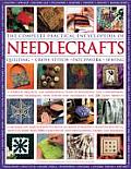 Complete Practical Encyclopedia of Needlecrafts A Comprehensive & Inspirational Guide to Traditional & Contemporary Handiwork Crafts with Mo