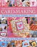 Complete Practical Guide to Card Making 200 Step By Step Techniques & Projects with 1100 Photographs A Comprehensive Course in Making Cards