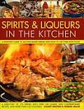 Spirits & Liqueurs in the Kitchen: A Practical Kitchen Handbook: A Definitive Guide to Alcohol-Based Drinks and How to Use Them with Food; 300 Spirits