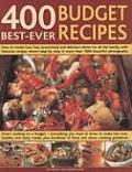 400 Best-Ever Budget Recipes: How to Create Fuss-Free, Economical and Delicious Dishes, with Fabulous Recipes Shown Step by Step in More Than 1800 B