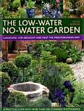 Low Water No Water Garden Gardening for Drought & Heat the Mediterranean Way