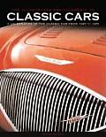 Illustrated Encyclopedia of Classic Cars The Ultimate Book for All Classic Car Enthusiasts with Over 700 Colour Photographs