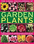 Visual Encyclopedia of Garden Plants A Practical Guide to Choosing the Best Plants for All Types of Garden with 3000 Entries & 950 Photographs