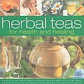 Herbal Teas for Health and Healing: Make Your Own Natural Drinks to Improve Zest and Vitality, and to Help Relieve Common Ailments, with 50 Herb Recip