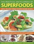 The Practical Encyclopedia of Superfoods: With 150 High-Impact Power-Packed Recipes.