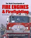 World Encyclopedia of Fire Engines & Firefighting Fire & Rescue An Illustrated Guide to Fire Trucks Around the World with 700 Pictures of Mo