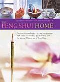 The Feng Shui Home: Creating Spiritual Spaces in Your Environment with Altars and Shrines, Space Clearing and the Ancient Chinese Art of F