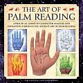 The Art of Palm Reading: A Practical Guide to Character Analysis and Divination Through the Ancient Art of Palmistry