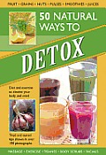 50 Natural Ways to Detox: Tried-And-Tested Tips Shown in Over 100 Photographs