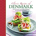 Classic Recipes of Denmark: Traditional Food and Cooking in 25 Authentic Dishes