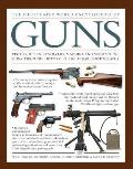 The Illustrated World Encyclopedia of Guns: Pistols, Rifles, Revolvers, Machine and Submachine Guns Through History in 1100 Clear Photographs