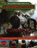 Illustrated Encyclopedia of Locomotives A Guide to the Golden Age of Train Engines from 1830 to 2000