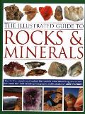 The Illustrated Guide to Rocks & Minerals: How to Find, Identify and Collect the World's Most Fascinating Specimens, with Over 800 Detailed Photograph