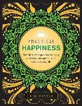 Practical Happiness Simple Techniques for Bringing Positivity Joy & Balance into Everyday Life