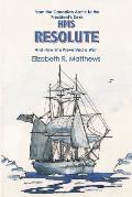 From the Canadian Arctic to the President's Desk HMS Resolute and How She Prevented a War