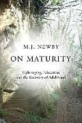 On Maturity: Upbringing, Education and the Recovery of Adulthood
