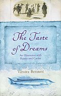 Taste of Dreams An Obsession with Russia & Caviar