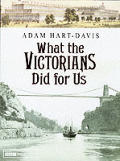 What the Victorians Did For Us