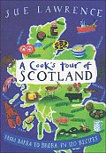 Cooks Tour of Scotland From Barra to Brora in 120 Recipes