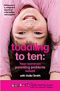 Toddling to Ten Your Common Parenting Problems Solved