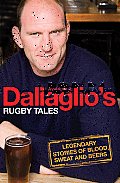 Dallaglios Rugby Tales Legendary Stories of Blood Sweat & Beers