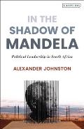In The Shadow of Mandela: Political Leadership in South Africa