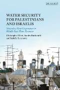 Water Security for Palestinians and Israelis: Towards a New Cooperation in Middle East Water Resources