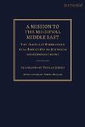 A Mission to the Medieval Middle East: The Travels of Bertrandon de la Brocqui?re to Jerusalem and Constantinople