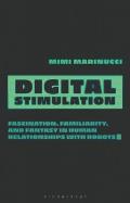 Digital Stimulation: Fascination, Familiarity, and Fantasy in Human Relationships with Robots