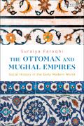 The Ottoman and Mughal Empires: Social History in the Early Modern World