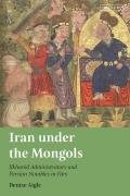 Iran Under the Mongols: Ilkhanid Administrators and Persian Notables in Fars