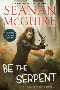 Be the Serpent October Daye Book 16