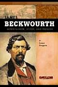 James Beckwourth: Mountaineer, Scout, and Pioneer (Signature Lives)