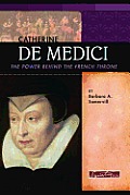 Catherine de Medici The Power Behind the French Throne
