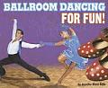 Ballroom Dancing for Fun! (For Fun!)