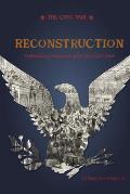 Reconstruction: Rebuilding America After the Civil War